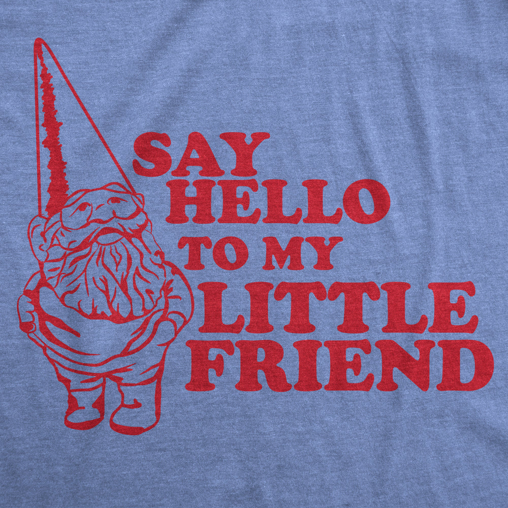 Say Hello to My Little Friend TShirt Funny Lawn Gnome Movie Quote Tee Image 2