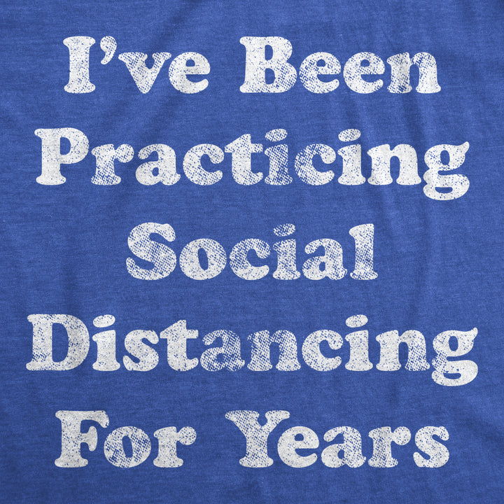 Mens Ive Been Social Distancing For Years Tshirt Funny Introvert ***** Tee Image 2