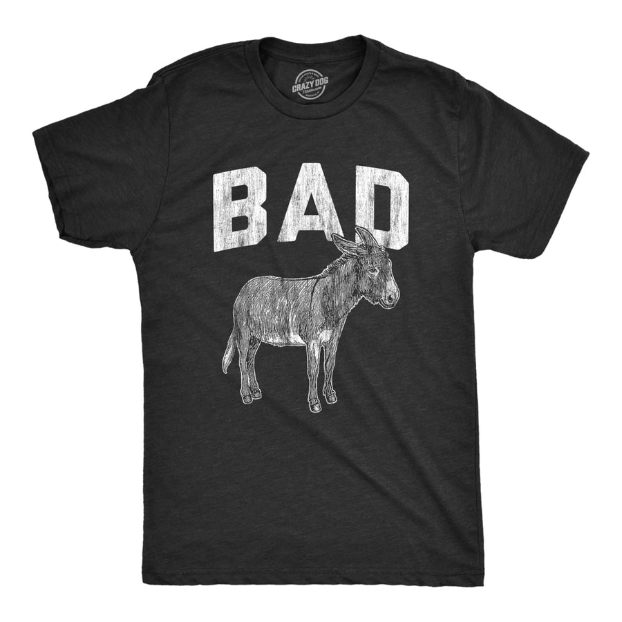 Mens bad a Tshirt Funny Donkey Jackass Sarcastic Graphic Novelty Tee Image 1