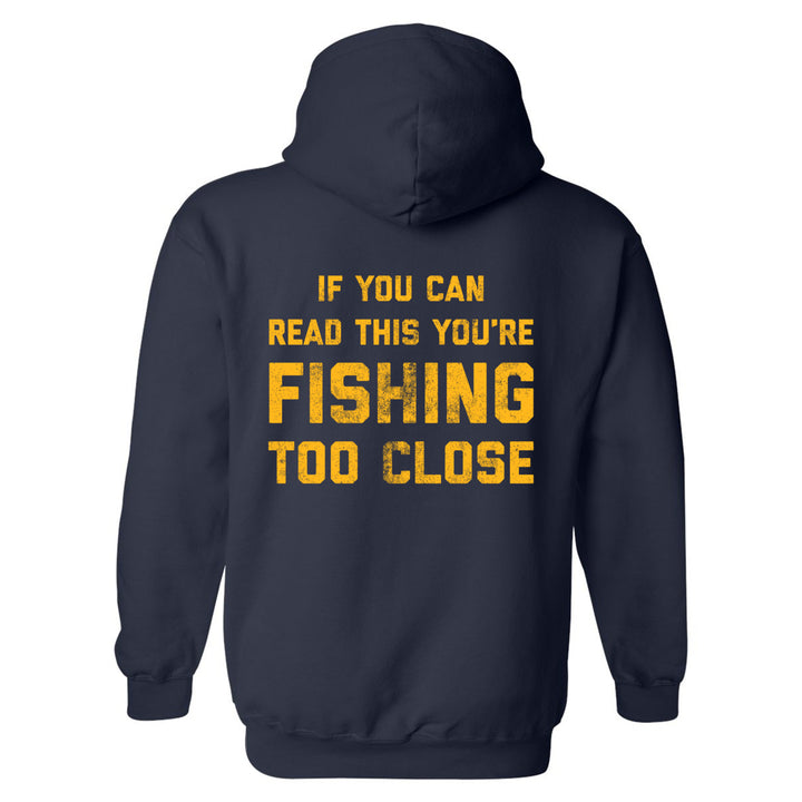 If You Can Read This Youre Fishing Too Close Unisex Hoodie Funny Novelty Sweatshirt Image 1