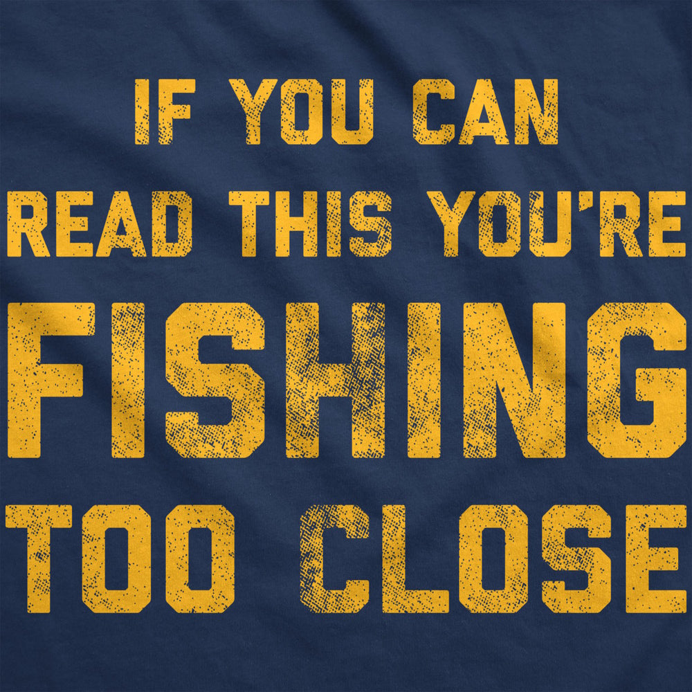 If You Can Read This Youre Fishing Too Close Unisex Hoodie Funny Novelty Sweatshirt Image 2