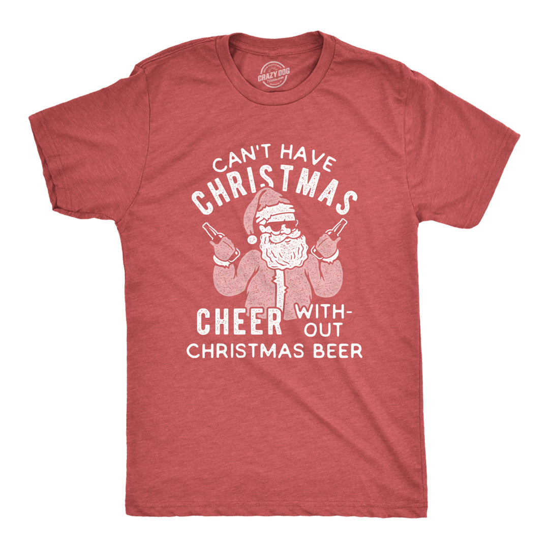 Mens Cant Have Christmas Cheer Without Christmas Beer Tshirt Funny Santa Claus Xmas Party Tee Image 1