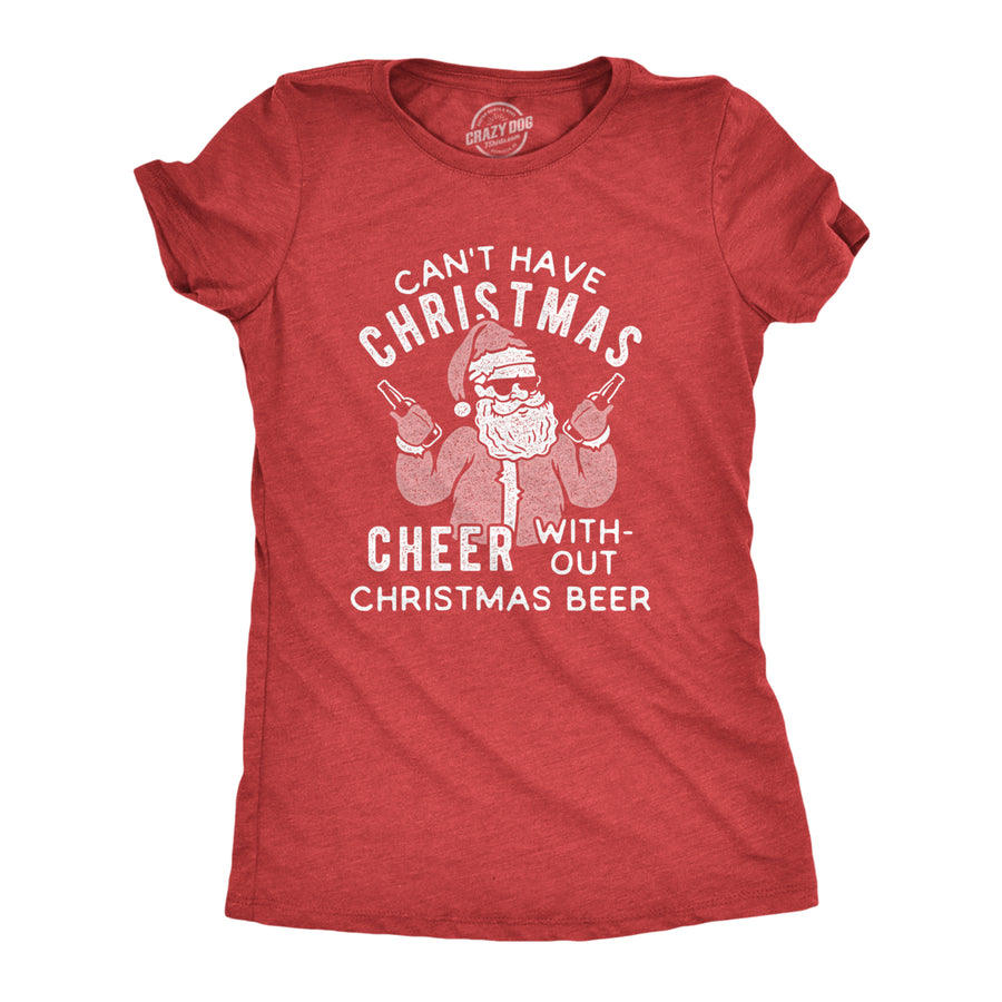 Womens Cant Have Christmas Cheer Without Christmas Beer Tshirt Funny Santa Claus Xmas Party Tee Image 1