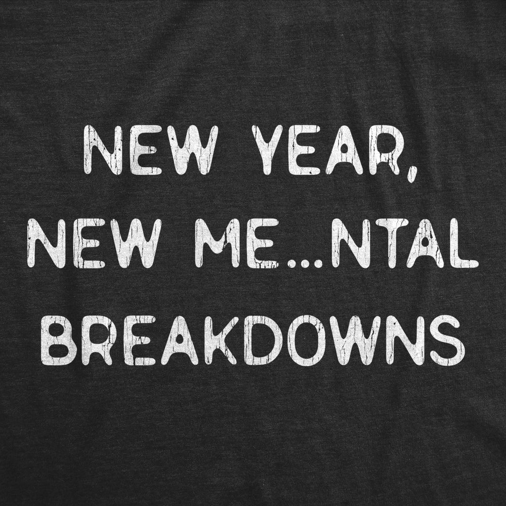 Womens Year Mental Breakdowns Funny Years Party Novelty Graphic Tee For Ladies Image 2