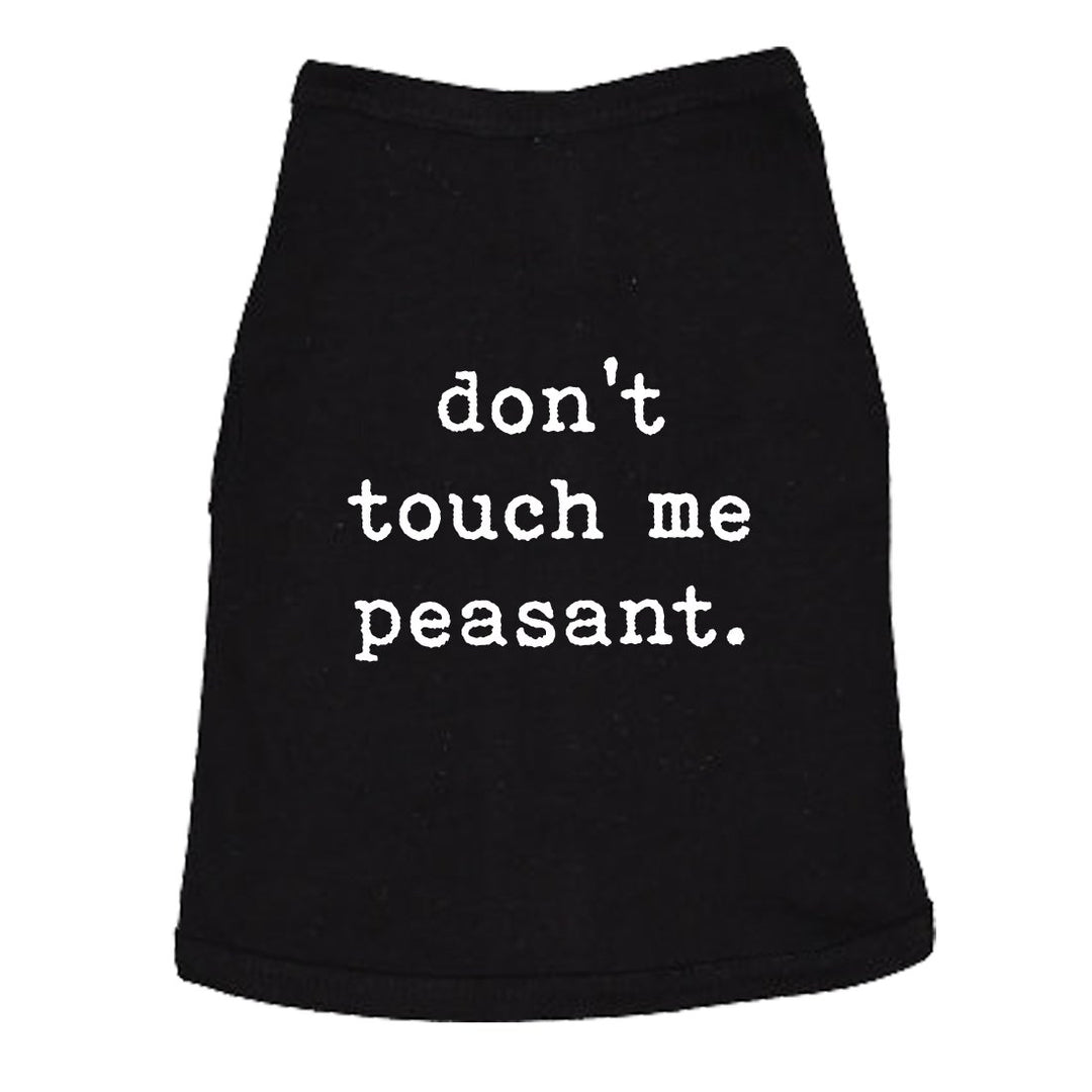 Dog Shirt Dont Touch Me Peasant Funny Pet Novelty Puppy Offensive Graphic Tee For Dogs Image 1