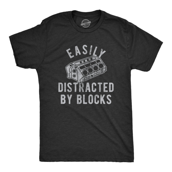 Mens Easily Distracted By Blocks Tshirt Funny Car Engine Lovers Novelty Graphic Tee For Guys Image 1