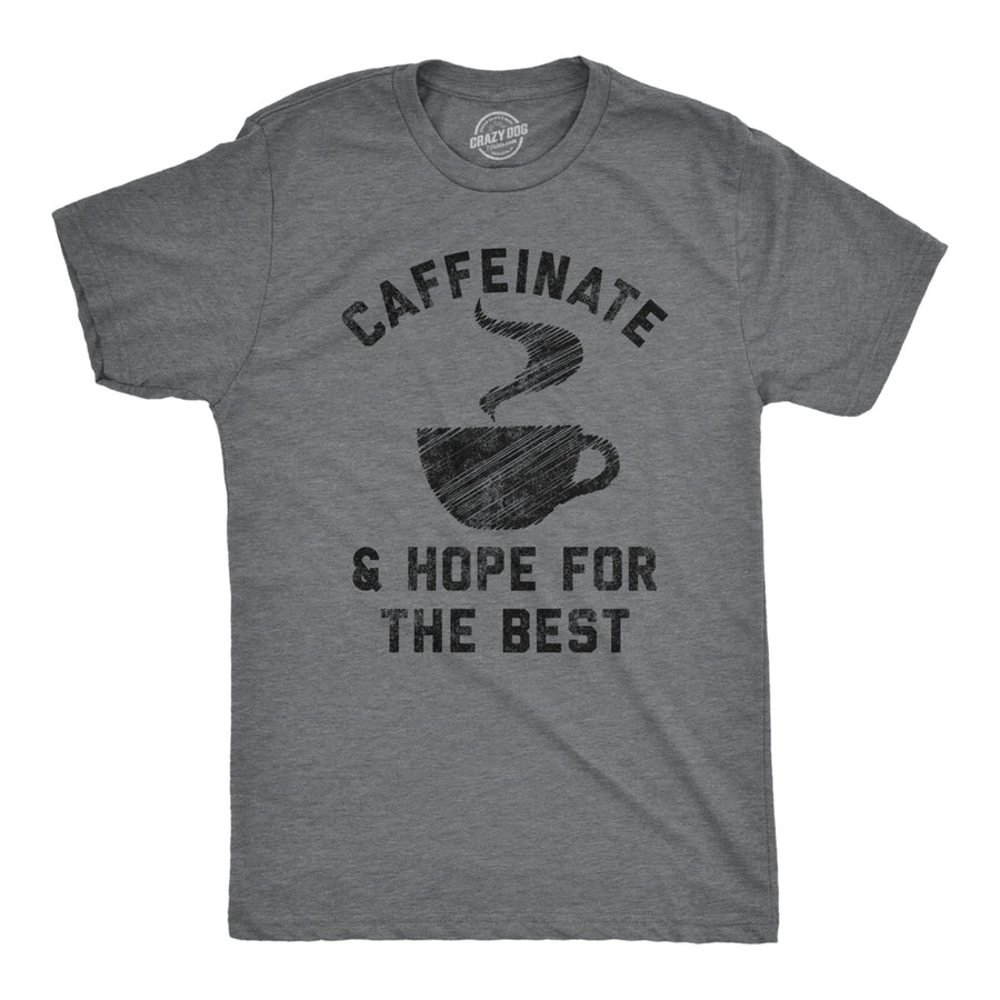 Mens Caffeinate And Hope For The Best Tshirt Funny Coffee Lovers Novelty Graphic Tee For Guys Image 1