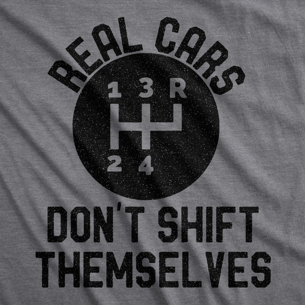 Mens Real Cars Dont Shift Themselves Tshirt Funny Manual Driving Stick Graphic Novelty Tee For Guys Image 2