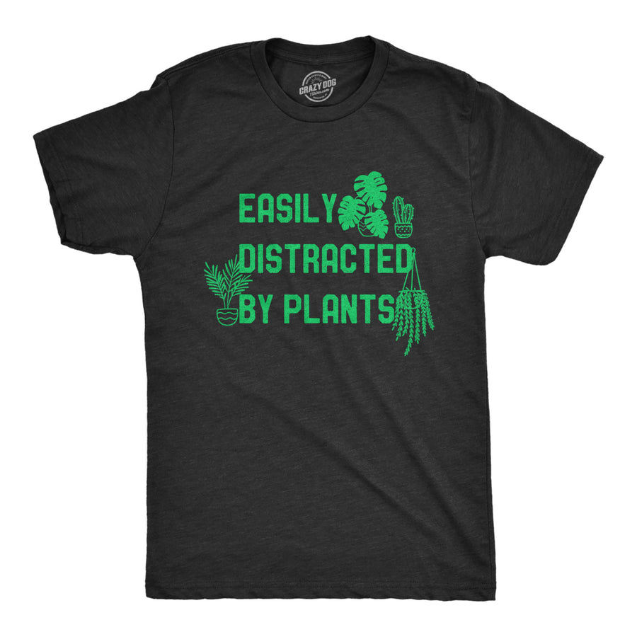 Mens Easily Distracted By Plants Tshirt Funny Garden House Plant Lovers Graphic Novelty Tee For Guys Image 1