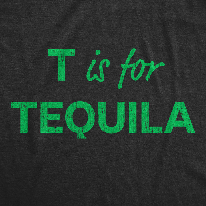 Mens T Is For Tequila Tshirt Funny Alcohol Drinking Liquor Graphic Novelty Tee For Guys Image 2