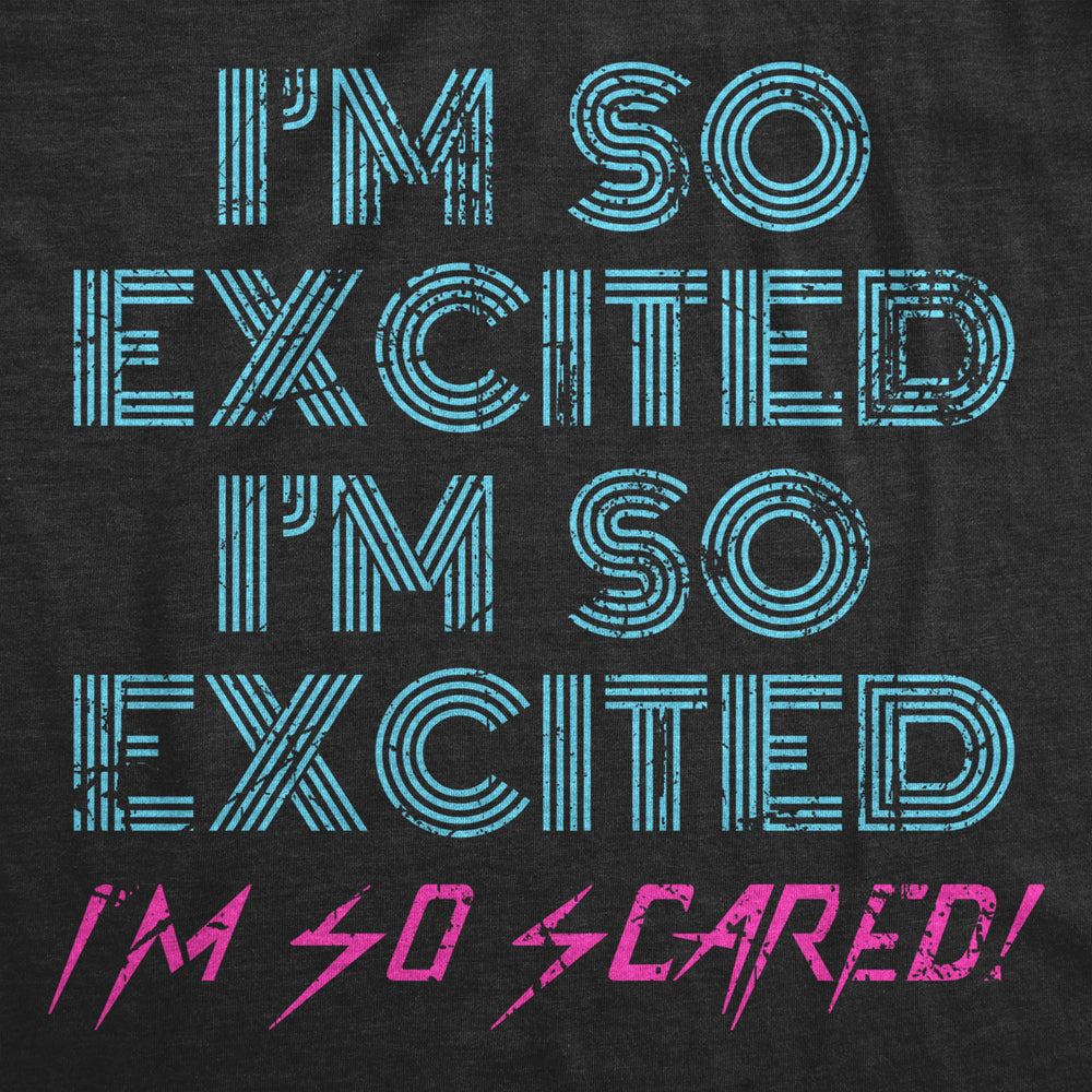 Womens Im So Excited Im So Scared Tshirt Funny Sarcastic Thrilled Panicking Graphic Novelty Tee For Ladies Image 2