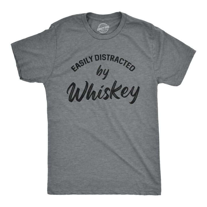 Mens Easily Distracted By Whiskey Tshirt Funny Liquor Drinking Graphic Novelty Tee For Guys Image 1