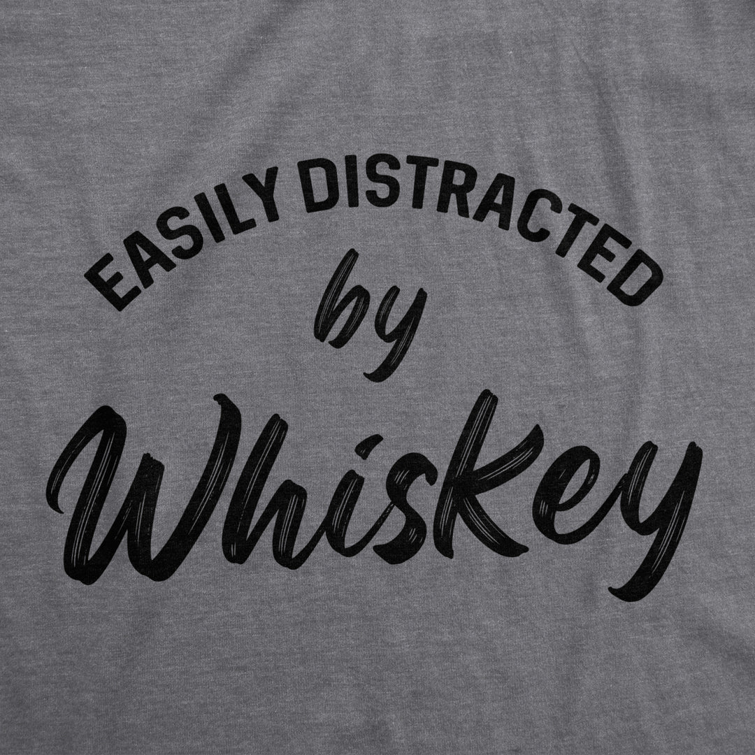 Womens Easily Distracted By Whiskey Tshirt Funny Liquor Drinking Graphic Novelty Tee For Ladies Image 2