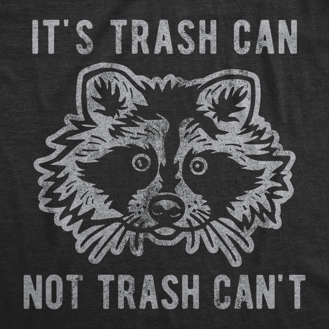 Womens Its Trash Can Not Trash Cant Tshirt Funny Sarcastic Racoon Garbage Bin Graphic Novelty Tee For Ladies Image 2