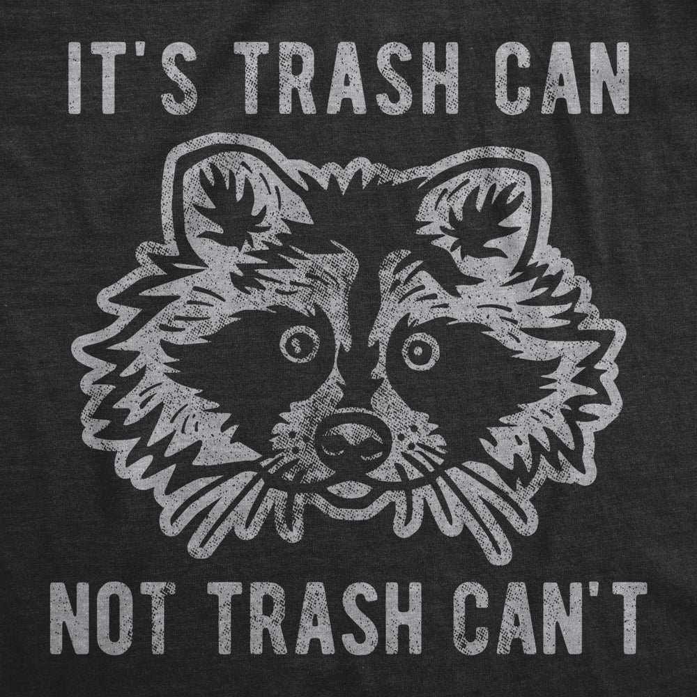 Mens Its Trash Can Not Trash Cant Tshirt Funny Sarcastic Racoon Garbage Bin Graphic Novelty Tee For Guys Image 2