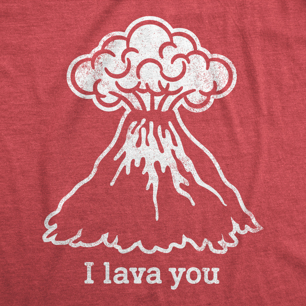 Mens I Lava You Tshirt Funny Love Volcano Graphic Novelty Tee For Guys Image 2