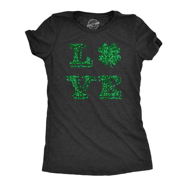 Womens Love Clover Glitter Tshirt Cute Saint Patricks Day Parade 4 Leaf Graphic Novelty Tee For Ladies Image 1