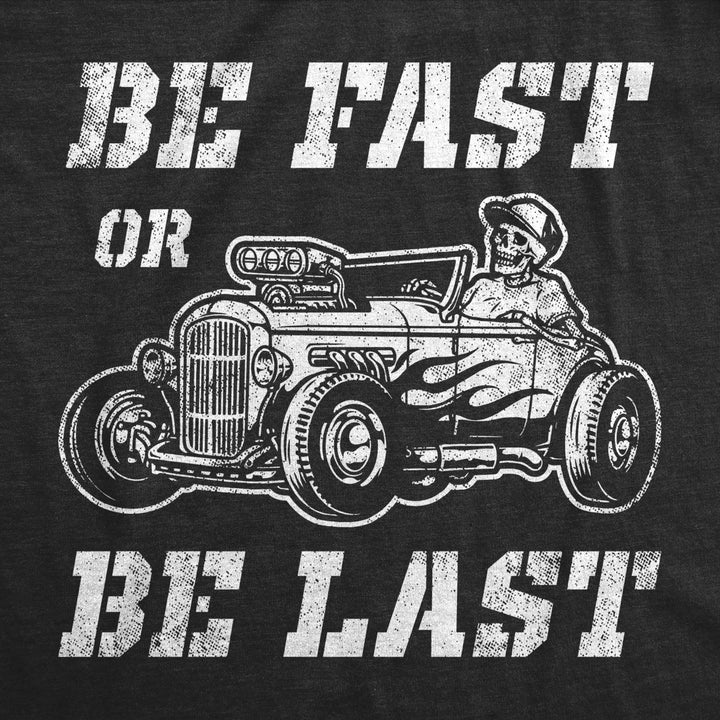 Womens Be Fast Or Be Last Tshirt Funny Hot Rod Racing Car Lover Graphic Novelty Tee For Ladies Image 2