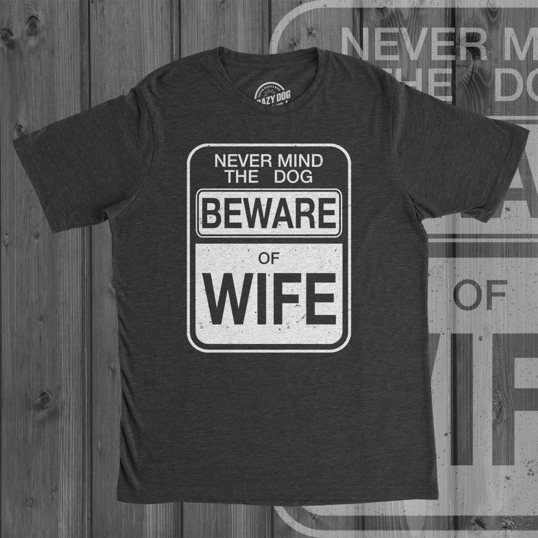 Mens Beware of Wife Forget the Dog Funny Husband Sarcastic T shirt Image 4