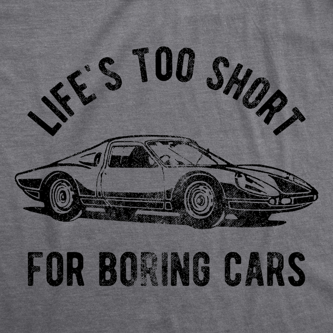 Mens Lifes TooShort For Boring Cars Tshirt Funny Fast Super Car Lovers Graphic Novelty Tee For Guys Image 2