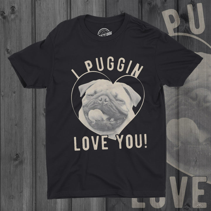 Mens I Puggin Love You Tshirt Cute Dog Pug Valentines Day Tee Image 4