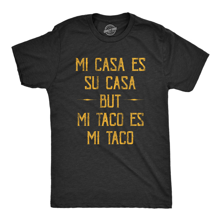 Mens Mi Tacos Es Mi Tacos Tshirt Funny Sarcastic Mexican Food Graphic Novelty Tee For Guys Image 1