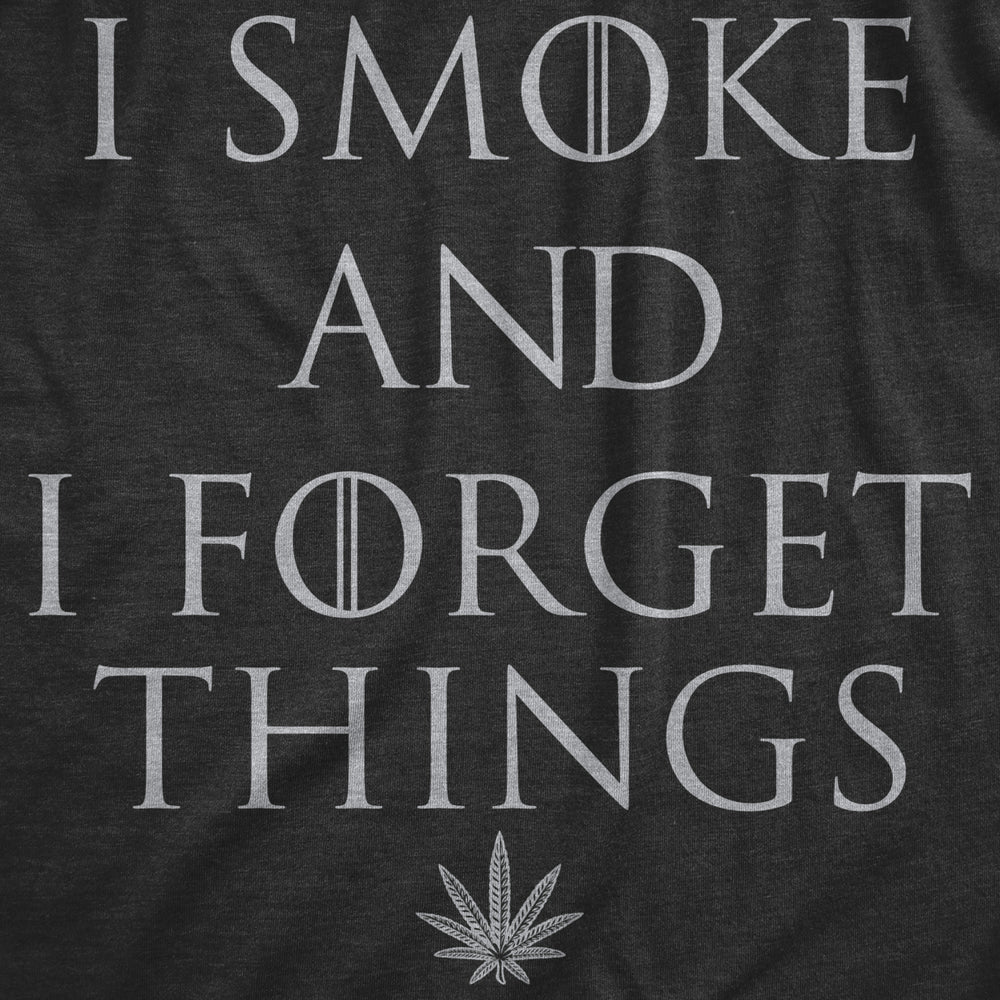 Womens I Smoke And I Forget Things Tshirt Funny 420 Smoking Forgetful Graphic Novelty Tee For Ladies Image 2