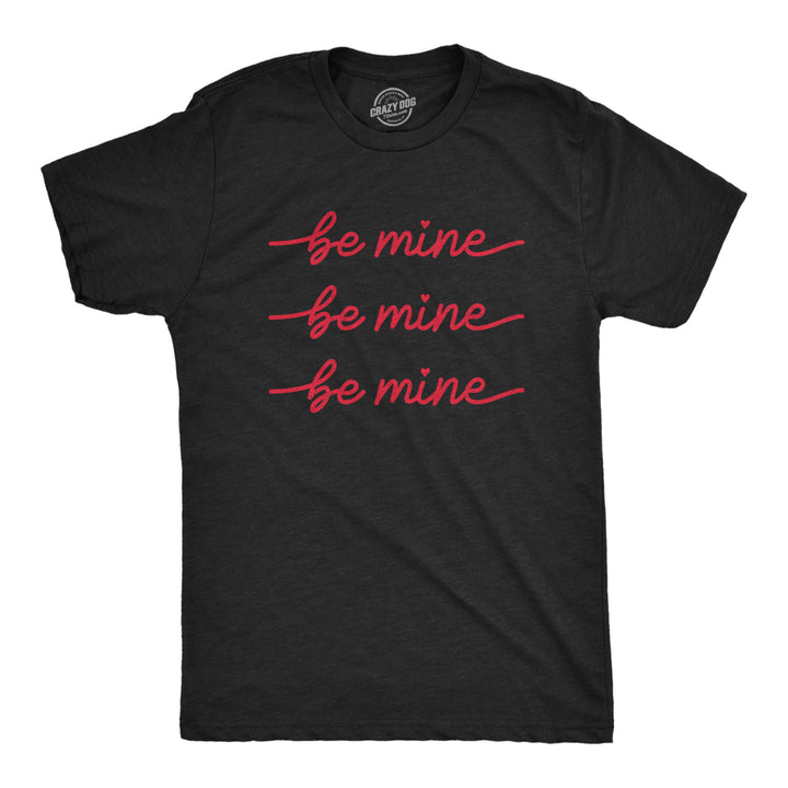 Mens Be Mine Be Mine Be Mine Tshirt Cute Valentines Day Cursive Graphic Novelty Tee For Guys Image 1