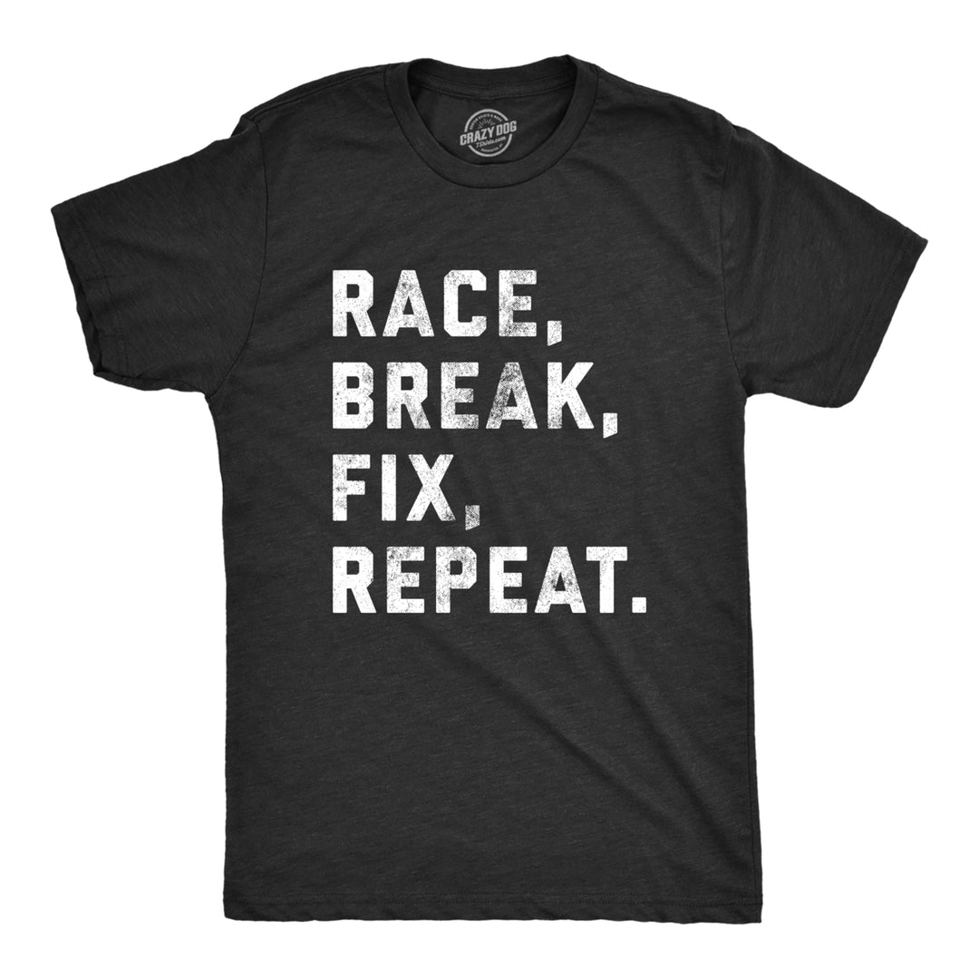 Mens Race Break Fix Repeat T shirt Funny Car Guy Gift Mechanic Racing Novelty Tee For Guys Image 1