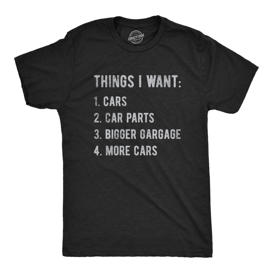 Mens Things I Want List Car T Shirt Funny Saying Mechanic Joke Graphic Saying for Dad Image 4