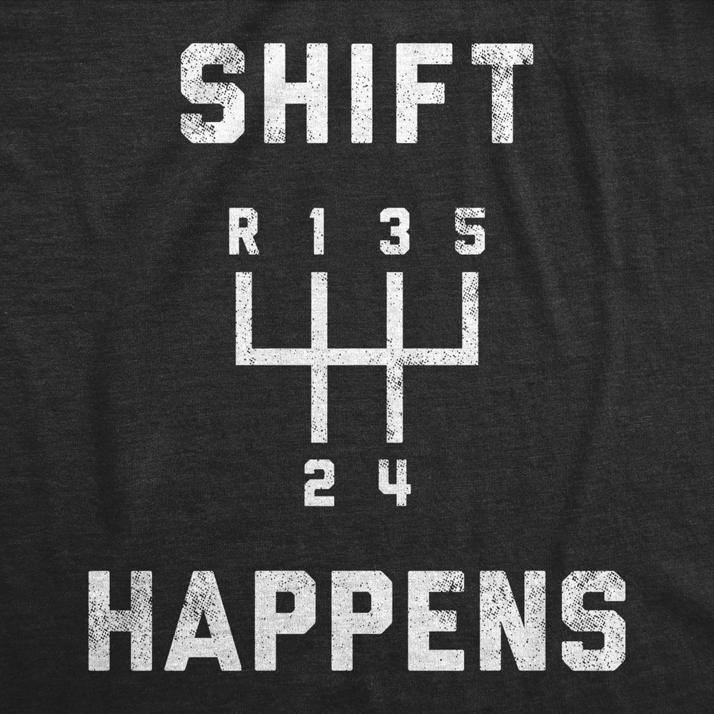 Mens Shift Happens T Shirt Funny Sarcastic Humor Car Guy Mechanic Graphic Tee for Dad Image 2