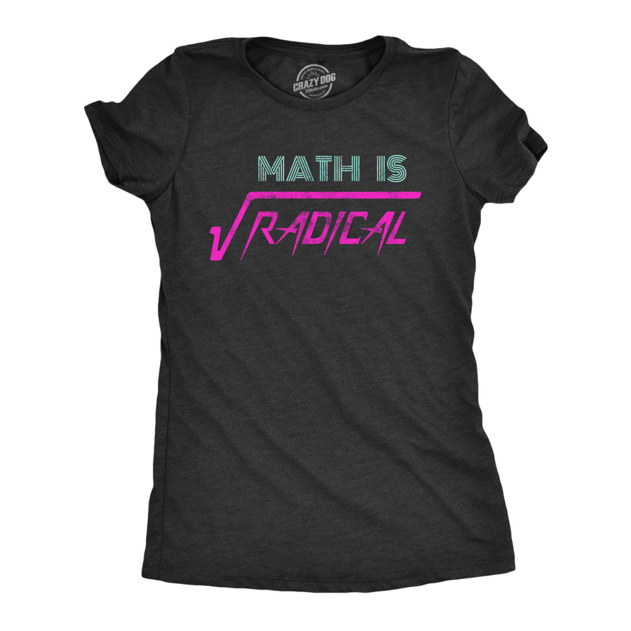 Womens Math Is Radical T Shirt Funny Saying Mathematics Humor Graphic Teacher Tee Guys Image 1