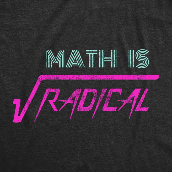 Mens Math Is Radical T Shirt Funny Saying Mathematics Humor Graphic Teacher Tee Guys Image 2