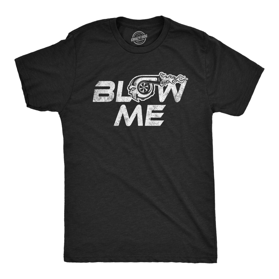 Mens Blow Me Turbo T Shirt Funny Offensive Car Guy Mechanic Graphic Novelty Saying Image 1