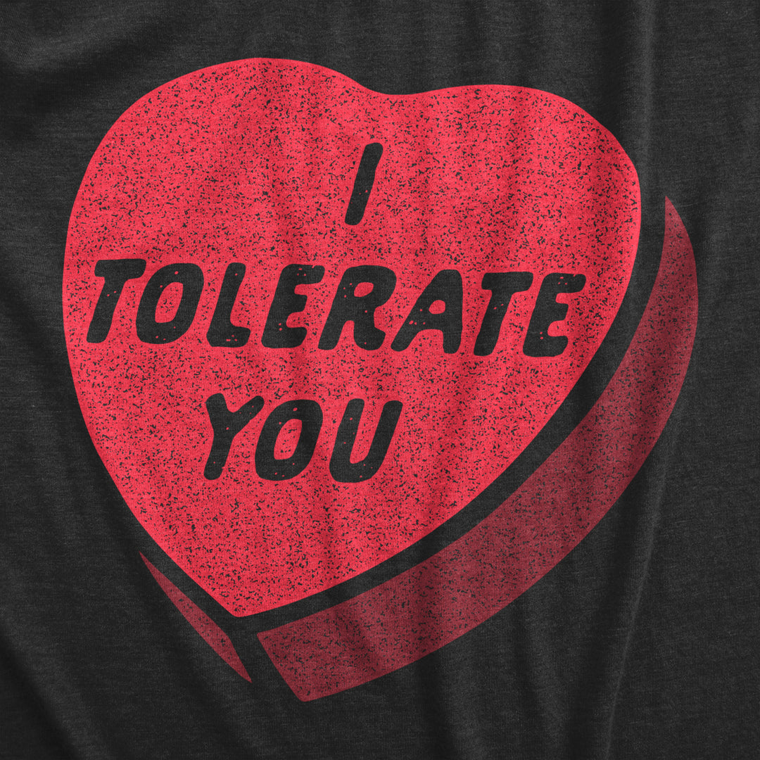 Womens I Tolerate You T Shirt Funny Sarcastic Valentines Day Candy Heart Graphic Novelty Tee For Ladies Image 2