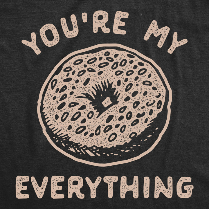 Mens Youre My Everything T Shirt Funny Bagel Saying Graphic Novelty Tee For Guys Image 2