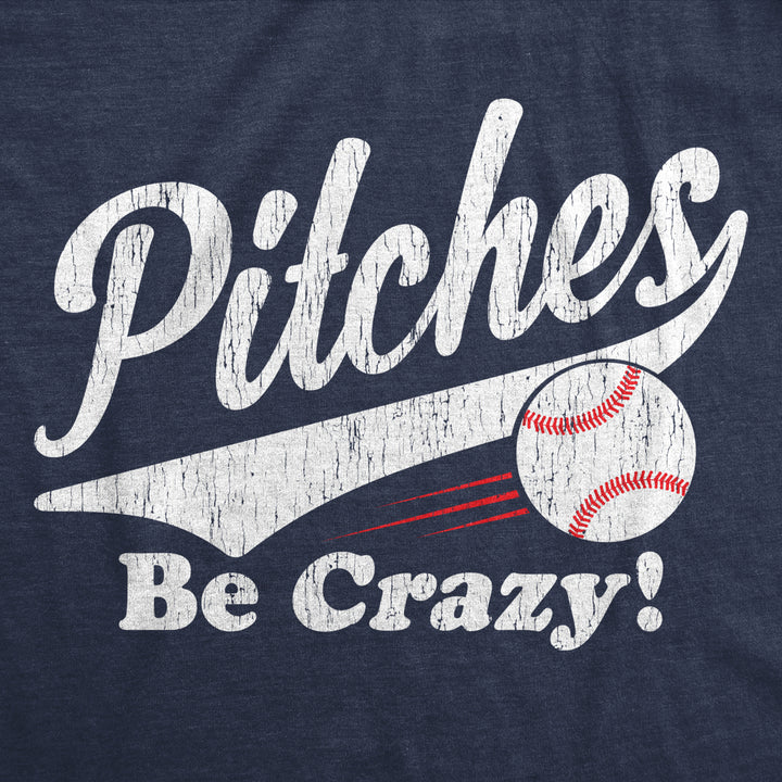 Womens Pitches Be Crazy T Shirt Funny Saying Baseball Graphic Novelty Tee For Guys Image 2