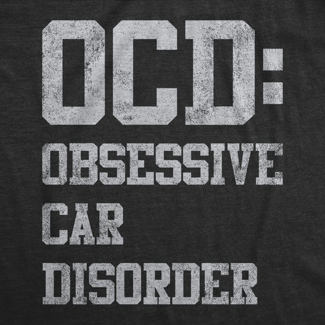 Mens OCD Obsessive Car Disorder T Shirt Funny Mechanic Garage Graphic Image 2