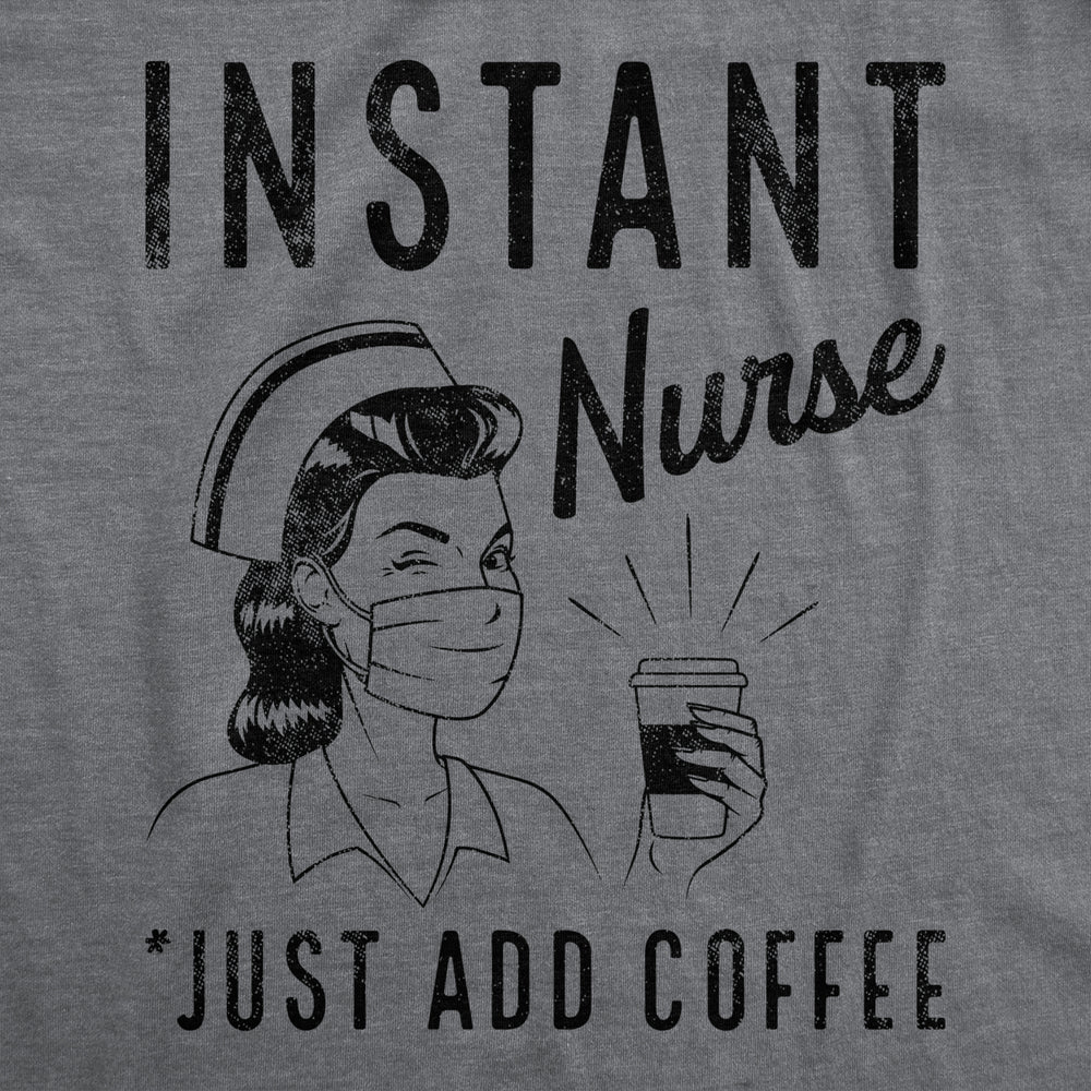 Womens Instant Nurse Coffee T Shirt Funny Nursing Caffeine Nursing Gift Novelty Tee Image 2