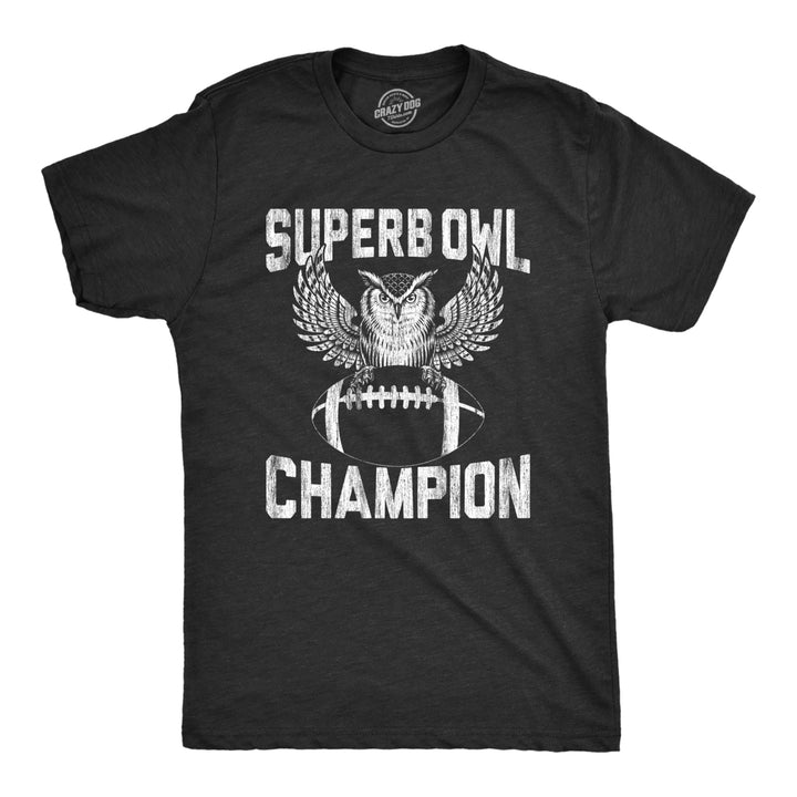 Mens Superb Owl Champion T Shirt Funny Sarcastic Football Pun Graphic Tee For Guys Image 1