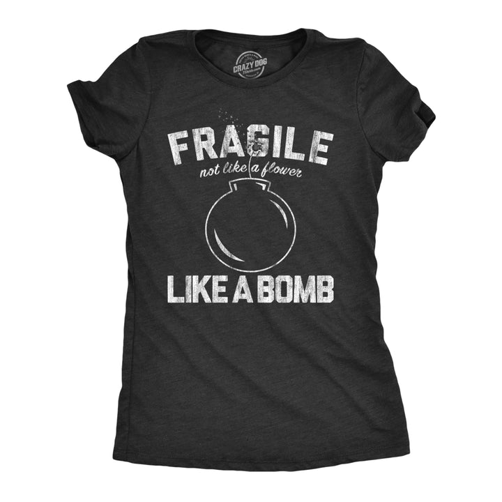 Womens Fragile Like A Bomb T Shirt Funny Saying Humor Graphic Novelty Tee For Guys Image 1