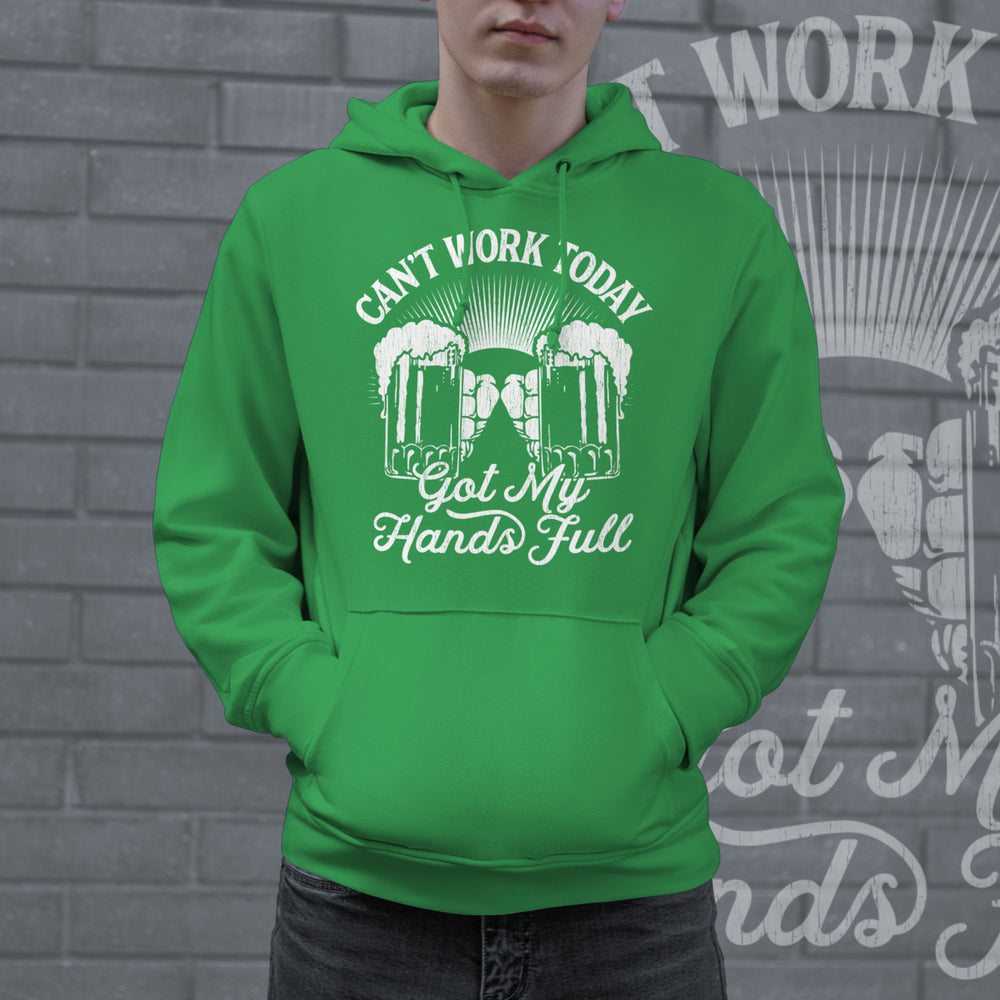 Cant Work Today Got My Hands Full Hoodie Funny St Patricks Day Shirt Beer Drinking Graphic Image 2