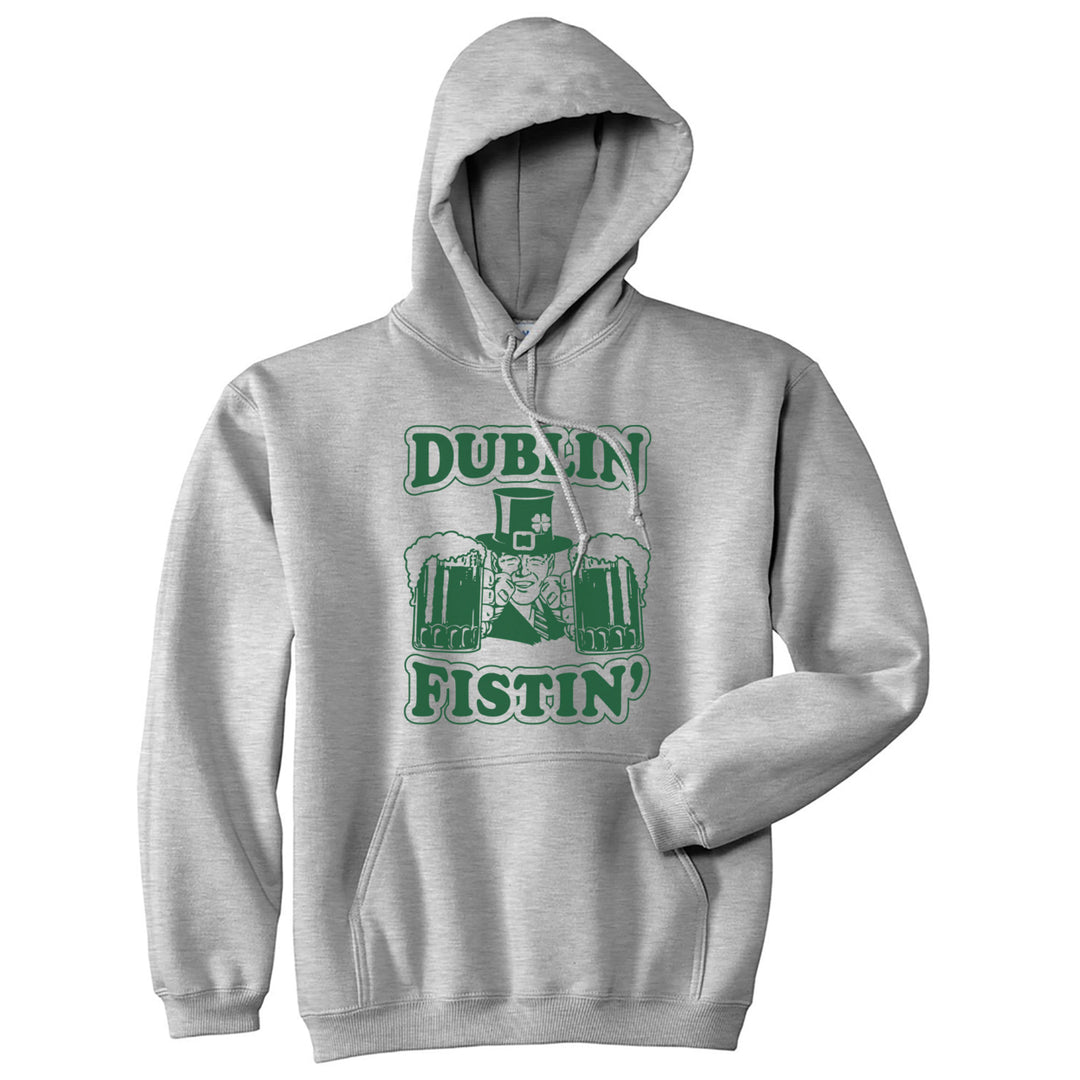 Dublin Fistin Hoodie Funny St Patricks Day Shirt Drinking Saint Patty Graphic Novelty Sweatshirt Image 1