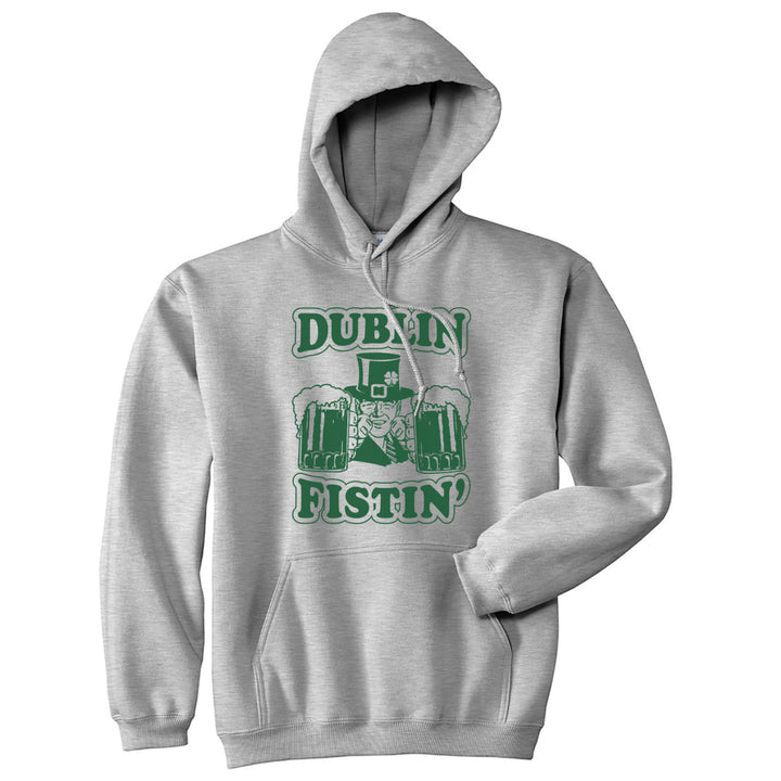 Dublin Fistin Hoodie Funny St Patricks Day Shirt Drinking Saint Patty Graphic Novelty Sweatshirt Image 1