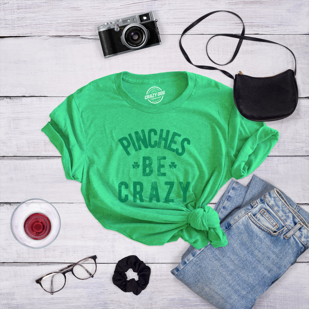 Womens Pinches Be Crazy T Shirt Funny Sarcastic Saint Patricks Day St Patty Tee Image 4