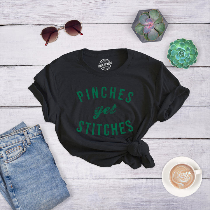 Womens Pinches Get Stitches T Shirt Funny Saint Patricks Day Novelty Patty Tee Image 4