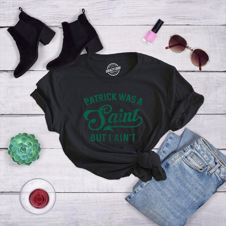 Womens Patrick Was A Saint Funny Shenanigans Saint Patricks Day St Patty Tee Image 4