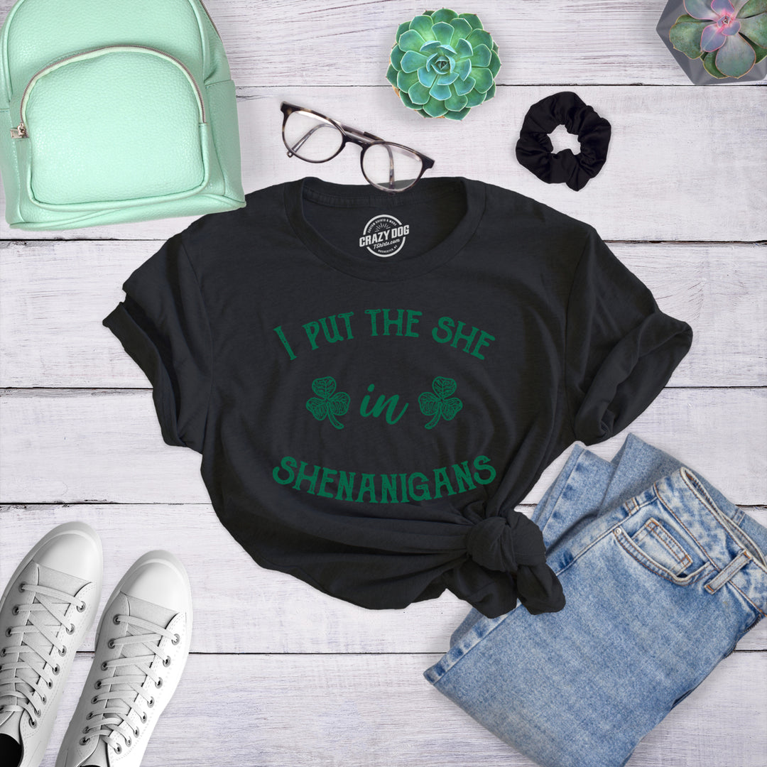 Womens I Put The She In Shenanigans T Shirt Funny Saint Patricks Day St Patty Image 8