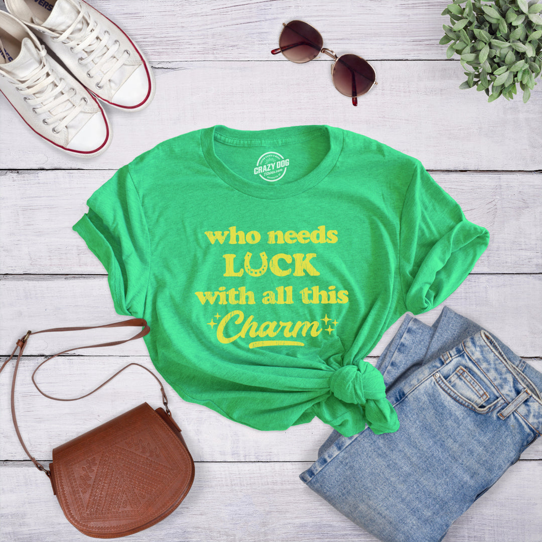 Womens Who Needs Luck With All This Charm Shirt Cool Saint Patricks Day Cute Tee Image 4