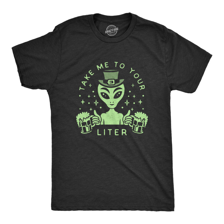 Mens Take Me To Your Liter T Shirt Funny St Patricks Day Beer Drinking Alien Graphic Tee Image 1